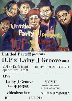 12/9　1UP×Lainy J Groove#003開催！